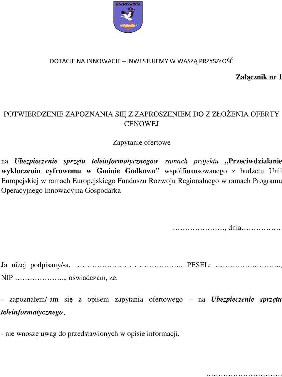 Europejskiego Funduszu Rozwoju Regionalnego w ramach Programu Operacyjnego Innowacyjna Gospodarka, dnia. Ja niŝej podpisany/-a,., PESEL:..., NIP.