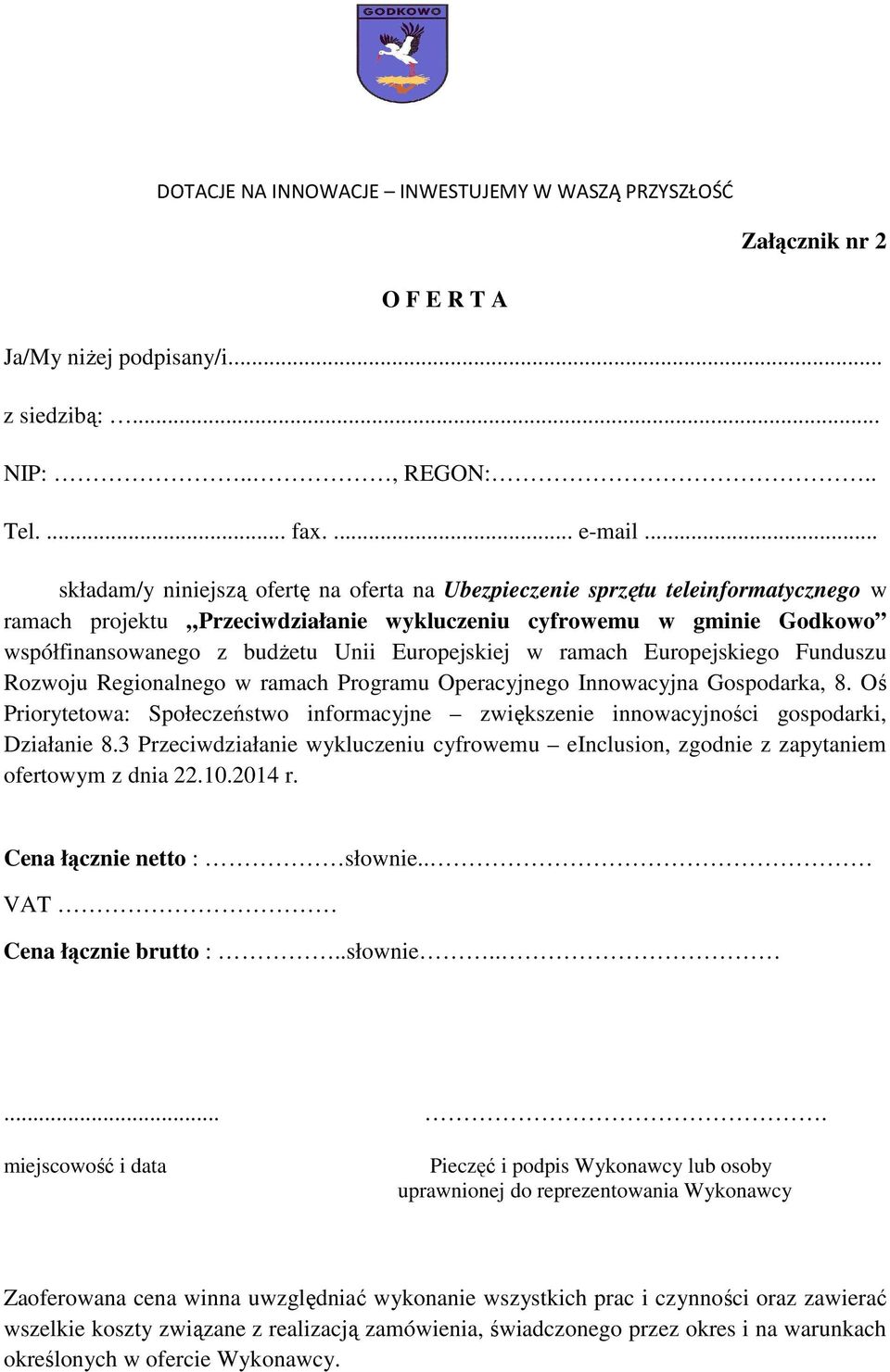 Europejskiej w ramach Europejskiego Funduszu Rozwoju Regionalnego w ramach Programu Operacyjnego Innowacyjna Gospodarka, 8.