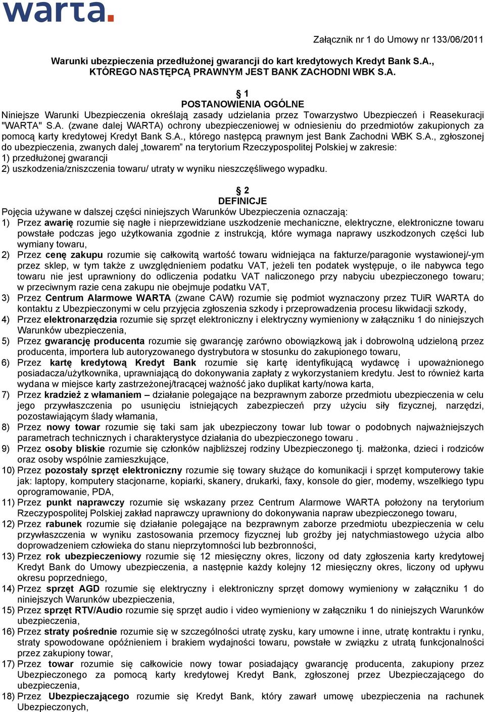 A., którego następcą prawnym jest Bank Zachodni WBK S.A., zgłoszonej do ubezpieczenia, zwanych dalej towarem na terytorium Rzeczypospolitej Polskiej w zakresie: 1) przedłużonej gwarancji 2)