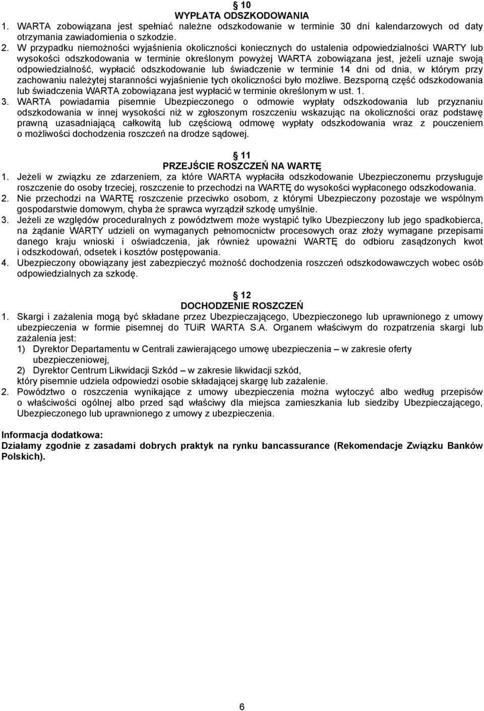 odpowiedzialność, wypłacić odszkodowanie lub świadczenie w terminie 14 dni od dnia, w którym przy zachowaniu należytej staranności wyjaśnienie tych okoliczności było możliwe.