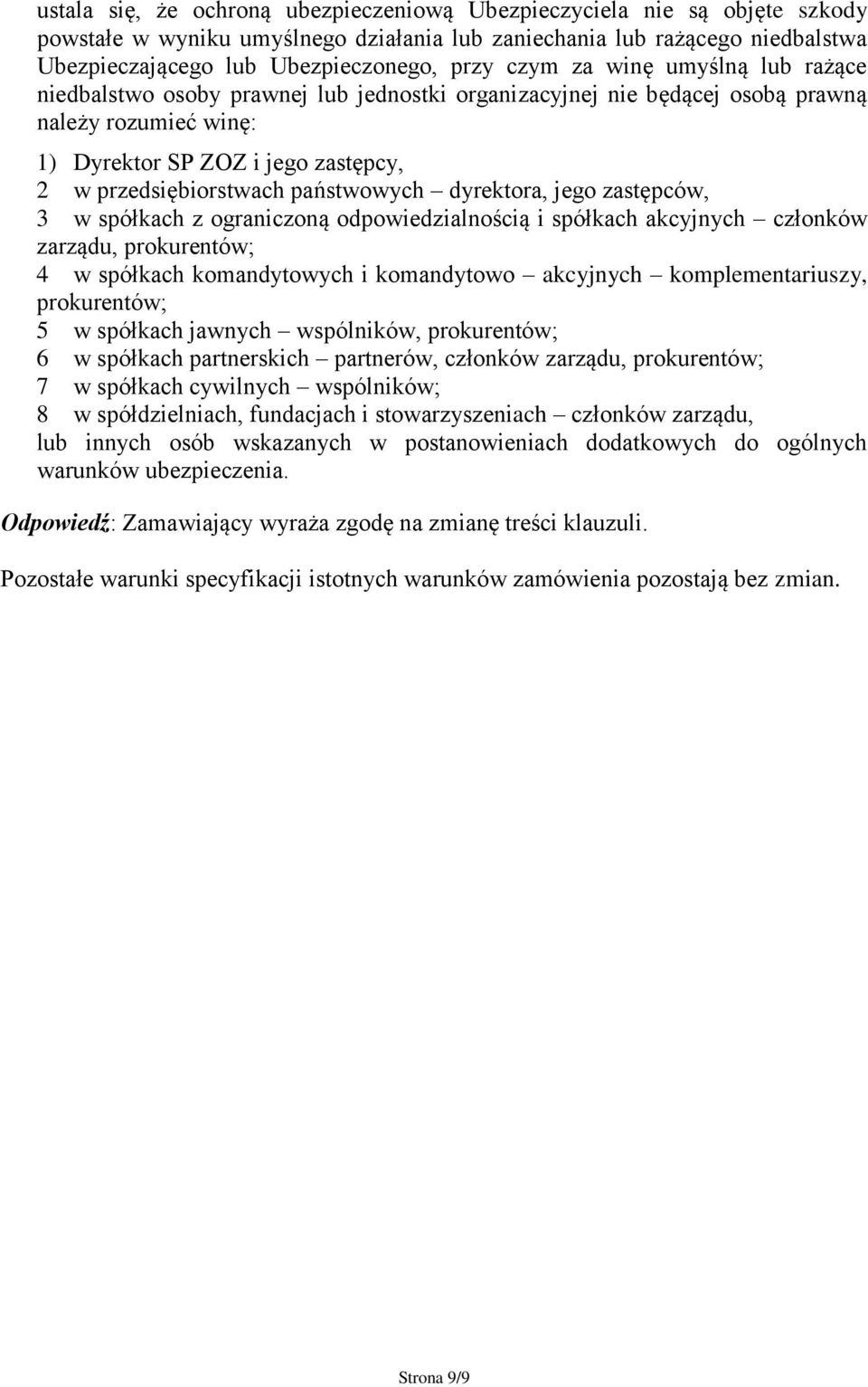 państwowych dyrektora, jego zastępców, 3 w spółkach z ograniczoną odpowiedzialnością i spółkach akcyjnych członków zarządu, prokurentów; 4 w spółkach komandytowych i komandytowo akcyjnych