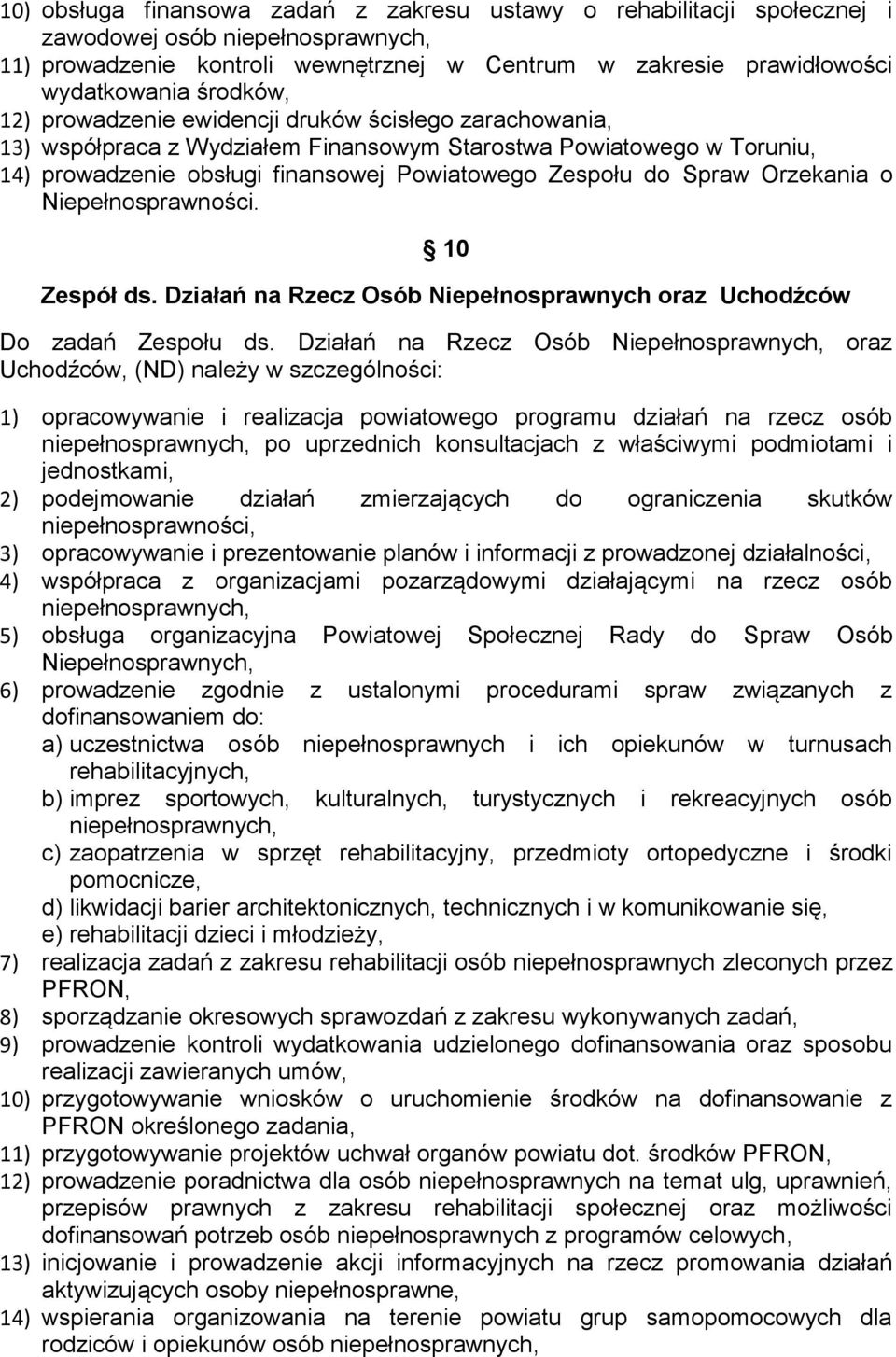 Orzekania o Niepełnosprawności. 10 Zespół ds. Działań na Rzecz Osób Niepełnosprawnych oraz Uchodźców Do zadań Zespołu ds.