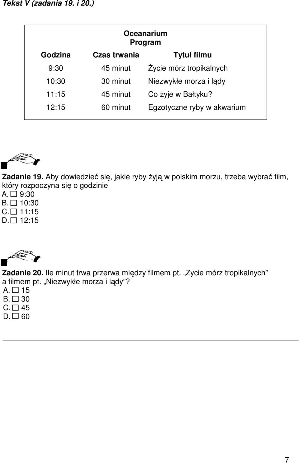 11:15 45 minut Co Ŝyje w Bałtyku? 12:15 60 minut Egzotyczne ryby w akwarium Zadanie 19.