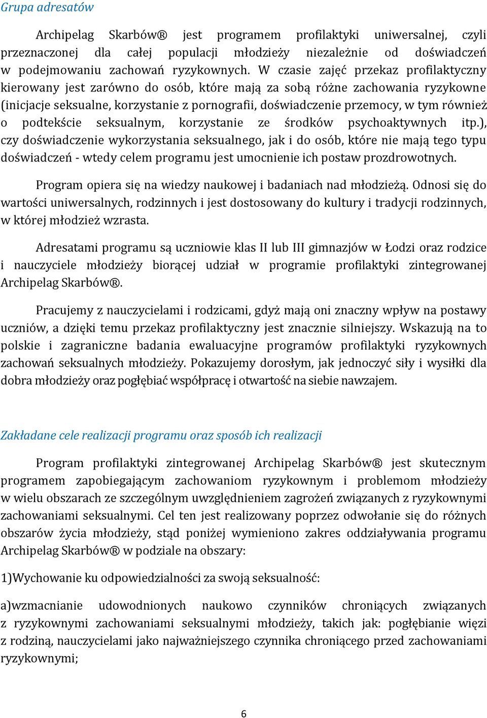 również o podtekście seksualnym, korzystanie ze środków psychoaktywnych itp.