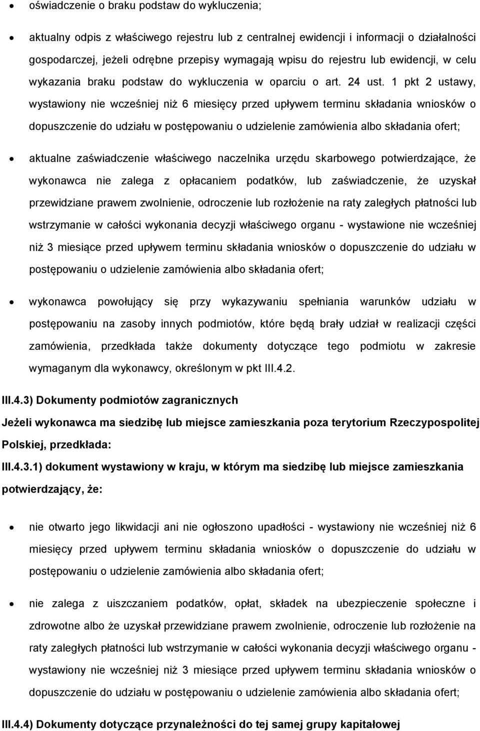 1 pkt 2 ustawy, wystawiony nie wcześniej niż 6 miesięcy przed upływem terminu składania wniosków o dopuszczenie do udziału w postępowaniu o udzielenie zamówienia albo składania ofert; aktualne