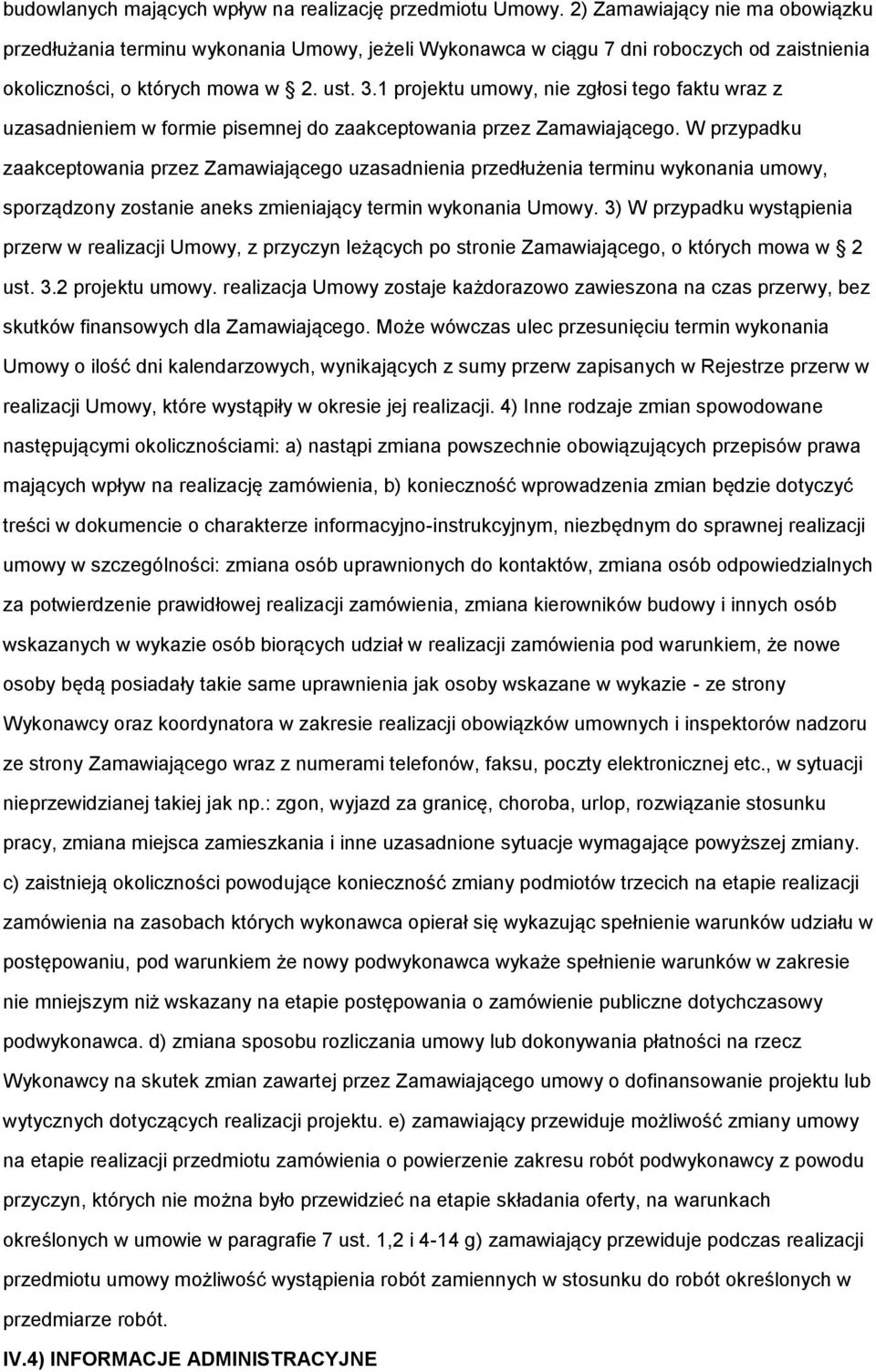 1 projektu umowy, nie zgłosi tego faktu wraz z uzasadnieniem w formie pisemnej do zaakceptowania przez Zamawiającego.