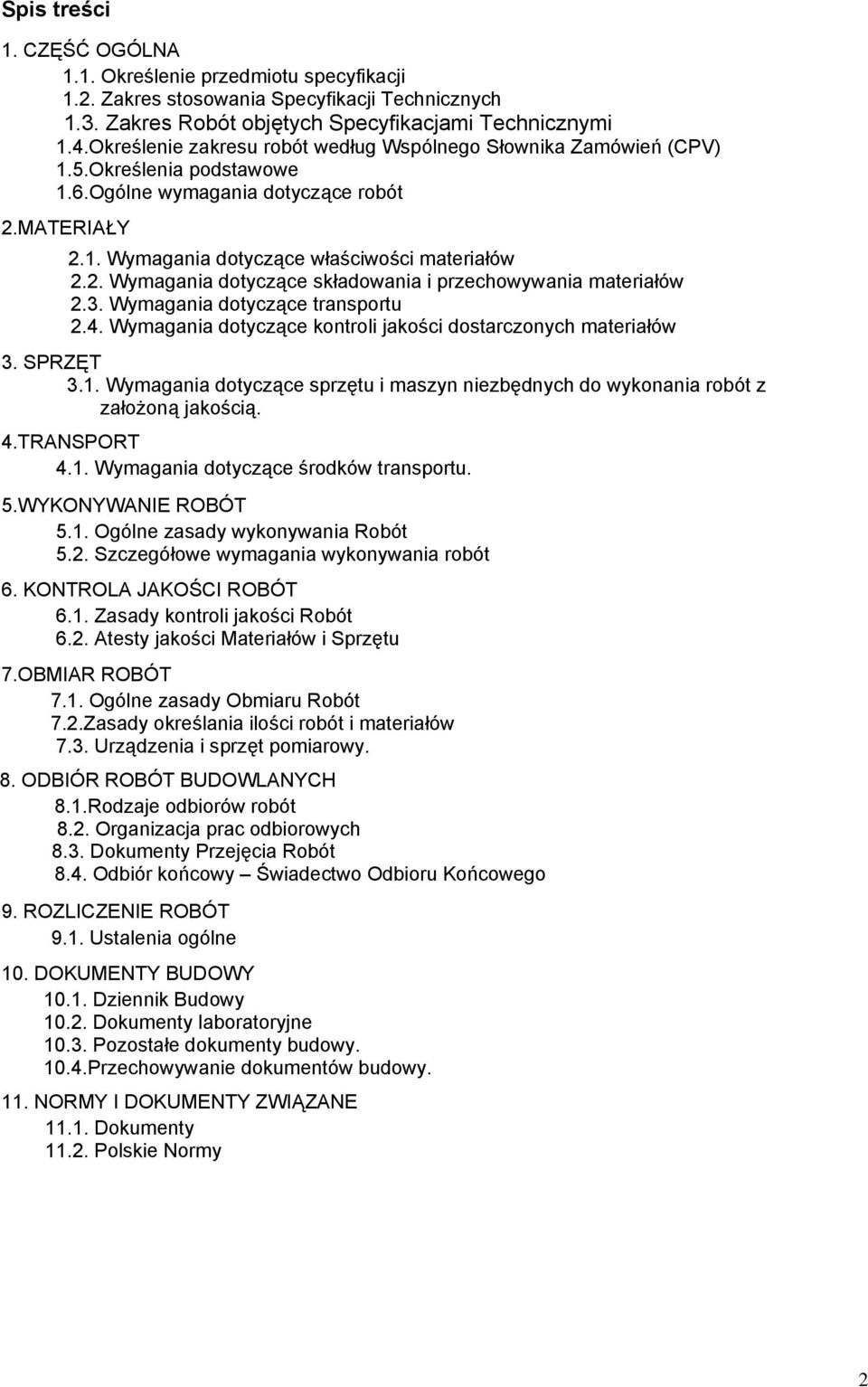 3. Wymagania dotyczące transportu 2.4. Wymagania dotyczące kontroli jakości dostarczonych materiałów 3. SPRZĘT 3.1.