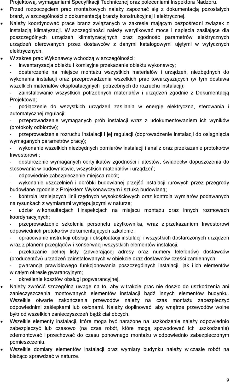 Należy koordynować prace branż związanych w zakresie mającym bezpośredni związek z instalacją klimatyzacji.