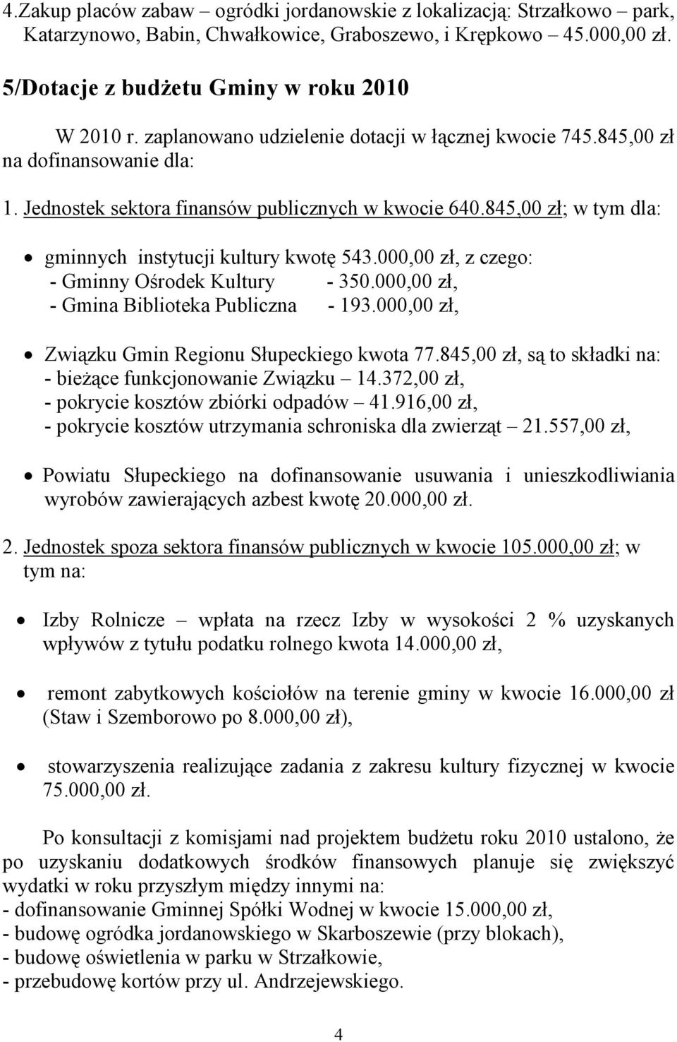 000,00 zł, z czego: - Gminny Ośrodek Kultury - 350.000,00 zł, - Gmina Biblioteka Publiczna - 193.000,00 zł, Związku Gmin Regionu Słupeckiego kwota 77.