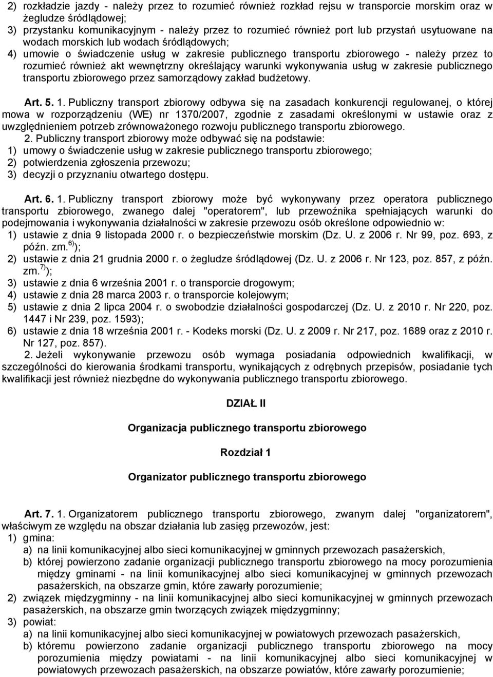 określający warunki wykonywania usług w zakresie publicznego transportu zbiorowego przez samorządowy zakład budżetowy. Art. 5. 1.