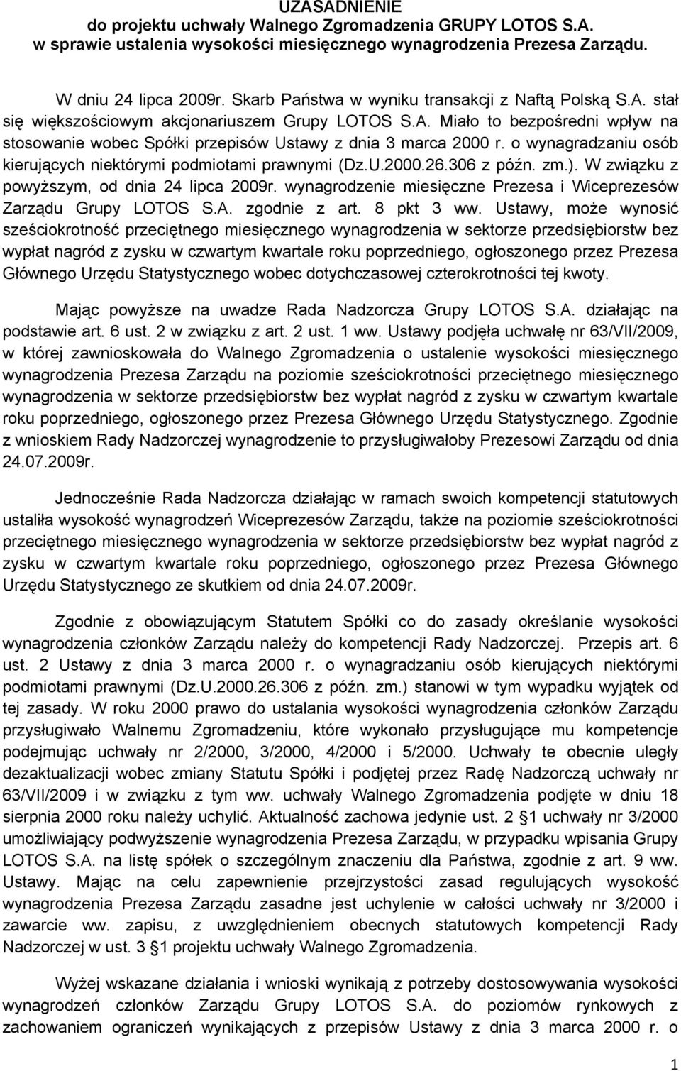 o wynagradzaniu osób kierujących niektórymi podmiotami prawnymi (Dz.U.2000.26.306 z późn. zm.). W związku z powyższym, od dnia 24 lipca 2009r.