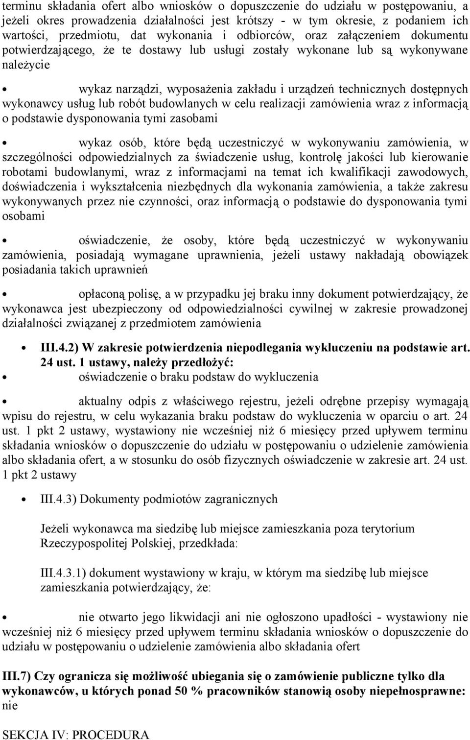 dostępnych wykonawcy usług lub robót budowlanych w celu realizacji zamówienia wraz z informacją o podstawie dysponowania tymi zasobami wykaz osób, które będą uczestniczyć w wykonywaniu zamówienia, w