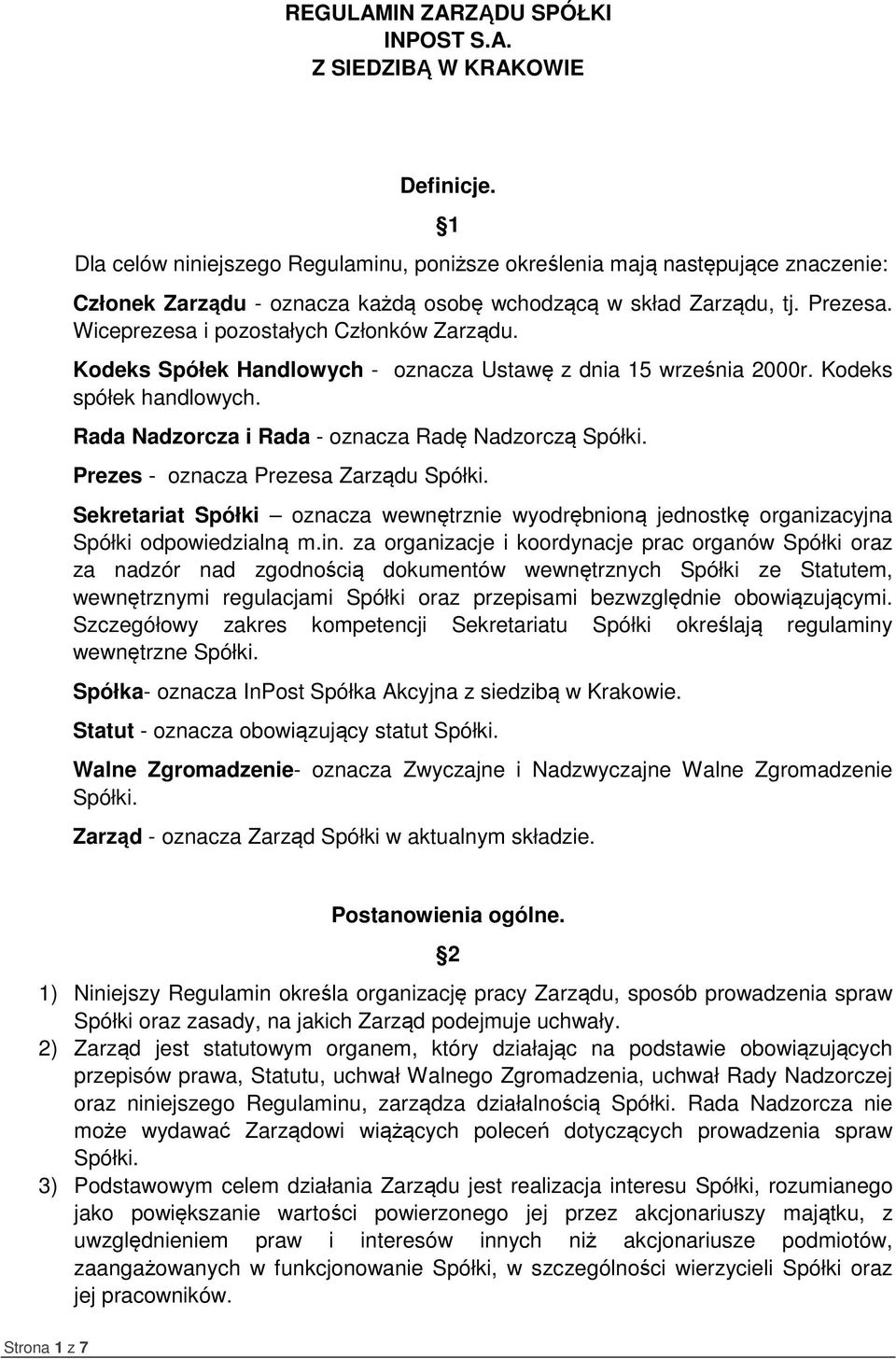 Wiceprezesa i pozostałych Członków Zarządu. Kodeks Spółek Handlowych - oznacza Ustawę z dnia 15 września 2000r. Kodeks spółek handlowych.