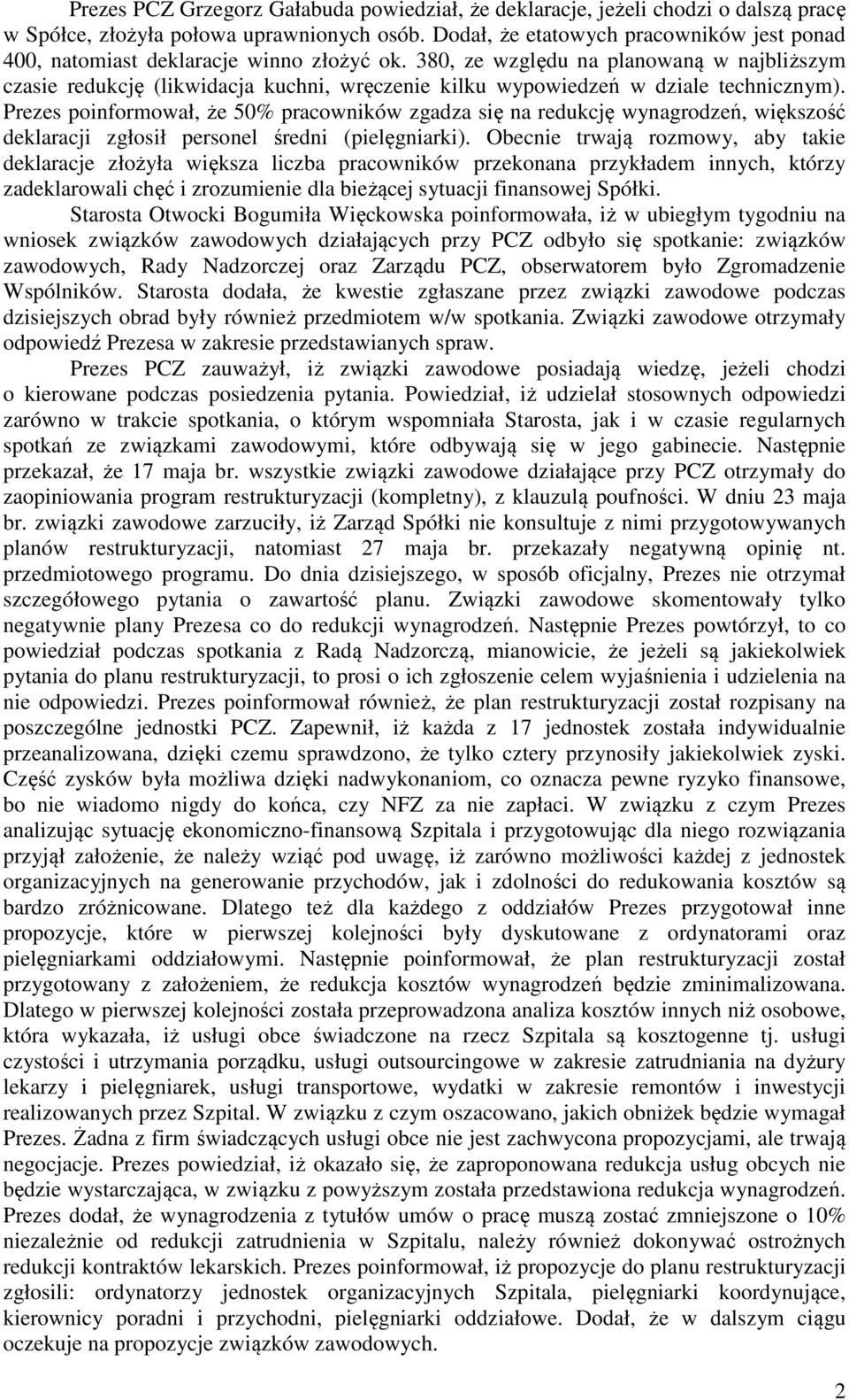 380, ze względu na planowaną w najbliższym czasie redukcję (likwidacja kuchni, wręczenie kilku wypowiedzeń w dziale technicznym).