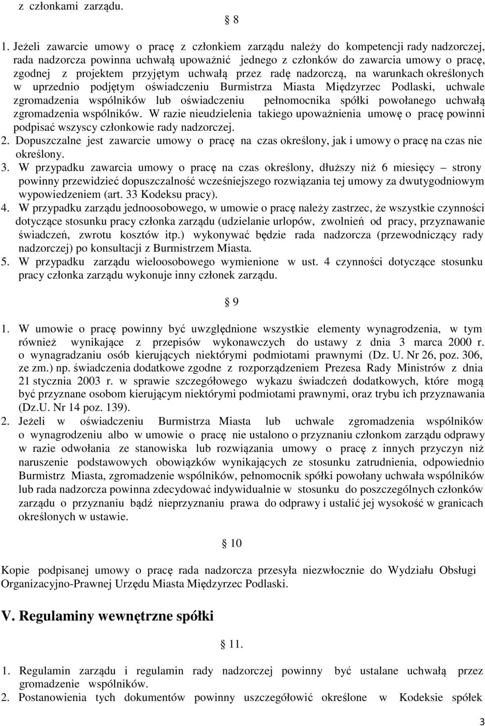 przyjętym uchwałą przez radę nadzorczą, na warunkach określonych w uprzednio podjętym oświadczeniu Burmistrza Miasta Międzyrzec Podlaski, uchwale zgromadzenia wspólników lub oświadczeniu pełnomocnika