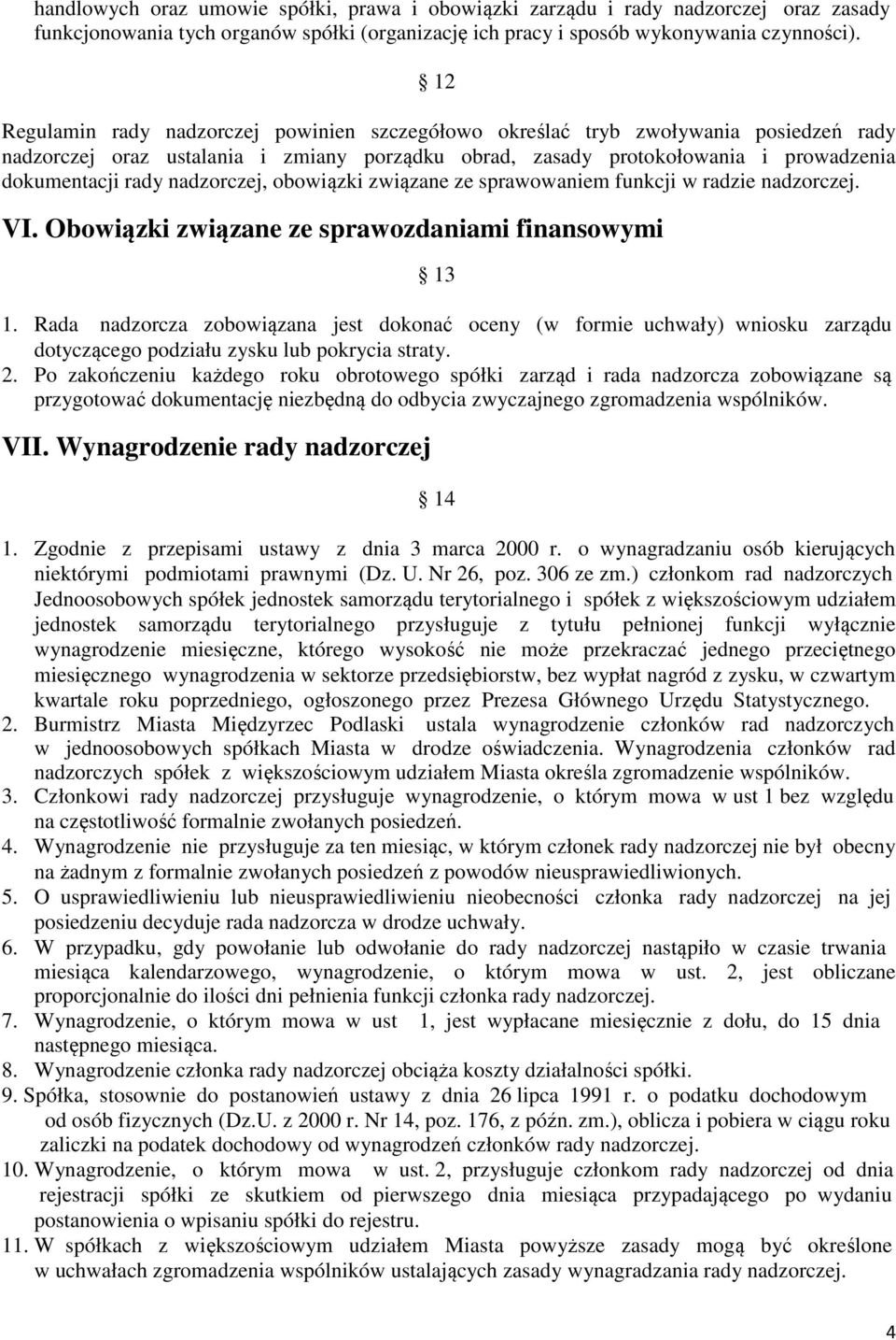 nadzorczej, obowiązki związane ze sprawowaniem funkcji w radzie nadzorczej. VI. Obowiązki związane ze sprawozdaniami finansowymi 13 1.