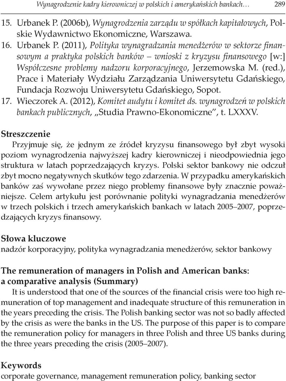 (2011), Polityka wynagradzania menedżerów w sektorze finansowym a praktyka polskich banków wnioski z kryzysu finansowego [w:] Współczesne problemy nadzoru korporacyjnego, Jerzemowska M. (red.