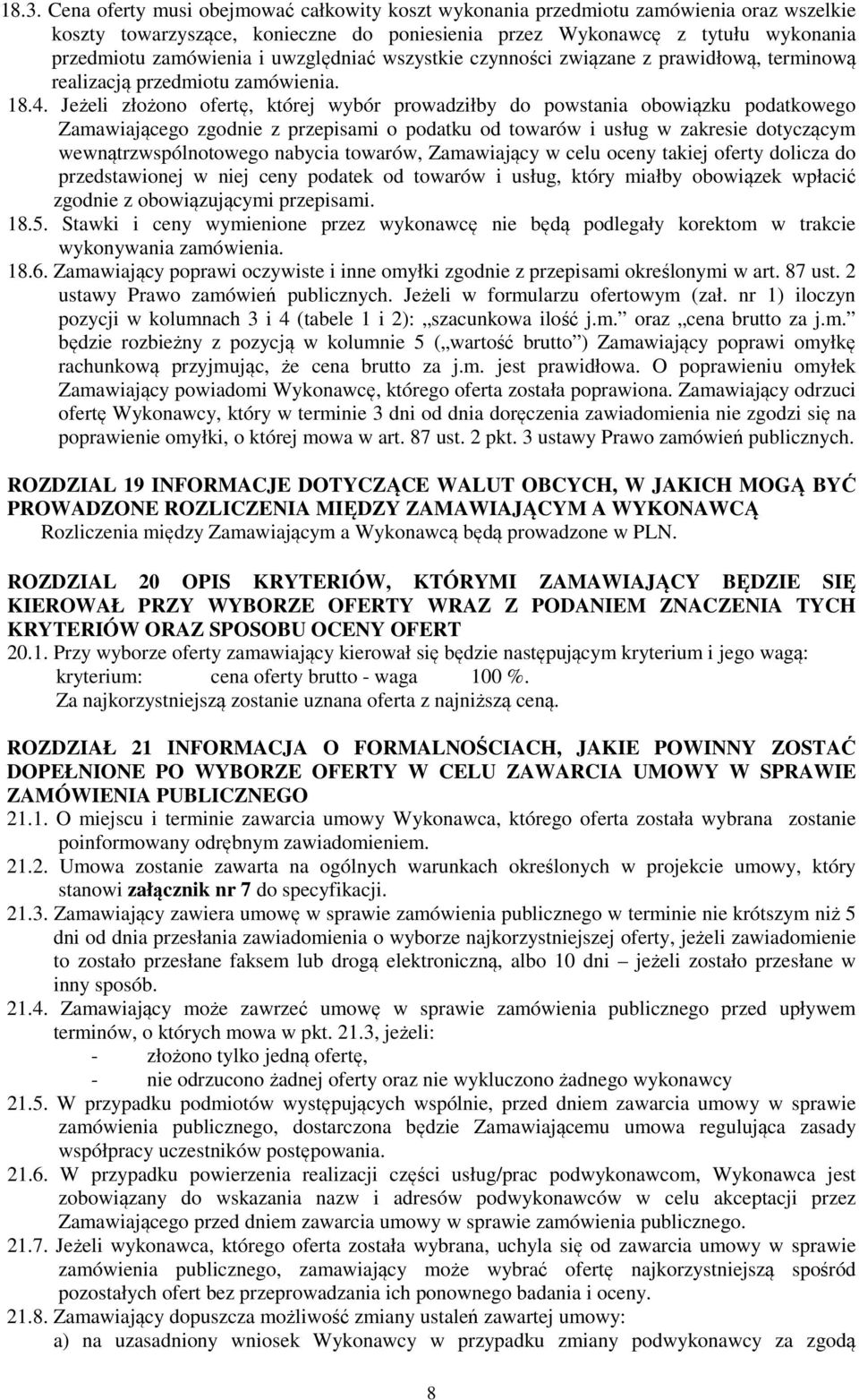 Jeżeli złożono ofertę, której wybór prowadziłby do powstania obowiązku podatkowego Zamawiającego zgodnie z przepisami o podatku od towarów i usług w zakresie dotyczącym wewnątrzwspólnotowego nabycia