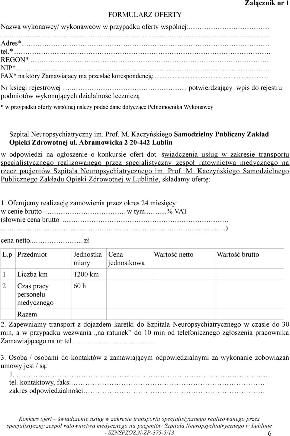 .. potwierdzający wpis do rejestru podmiotów wykonujących działalność leczniczą * w przypadku oferty wspólnej należy podać dane dotyczące Pełnomocnika Wykonawcy Szpital Neuropsychiatryczny im. Prof.