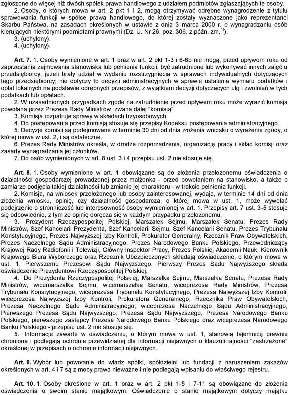 ustawie z dnia 3 marca 2000 r. o wynagradzaniu osób kierujących niektórymi podmiotami prawnymi (Dz. U. Nr 26, poz. 306, z późn. zm. 1) ). 3. (uchylony). 4. (uchylony). Art. 7. 1. Osoby wymienione w art.