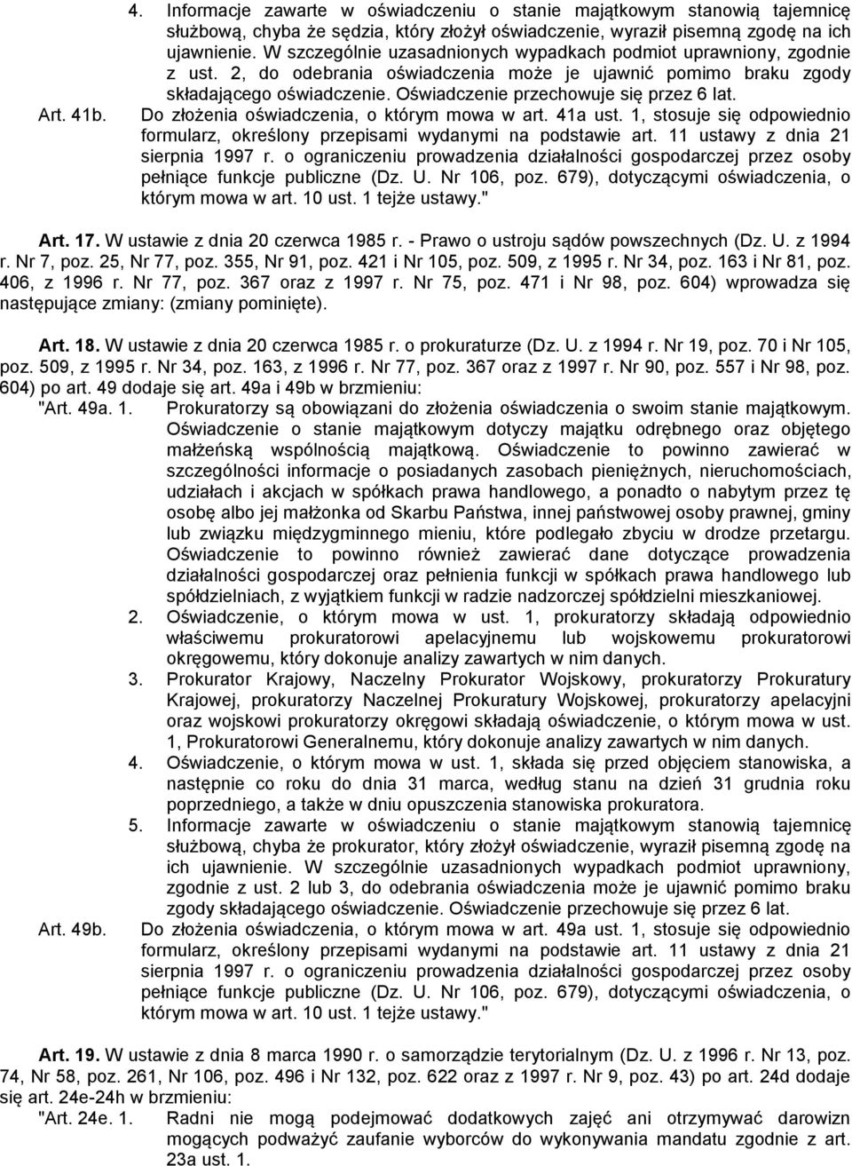 Oświadczenie przechowuje się przez 6 lat. Do złożenia oświadczenia, o którym mowa w art. 41a ust. 1, stosuje się odpowiednio formularz, określony przepisami wydanymi na podstawie art.