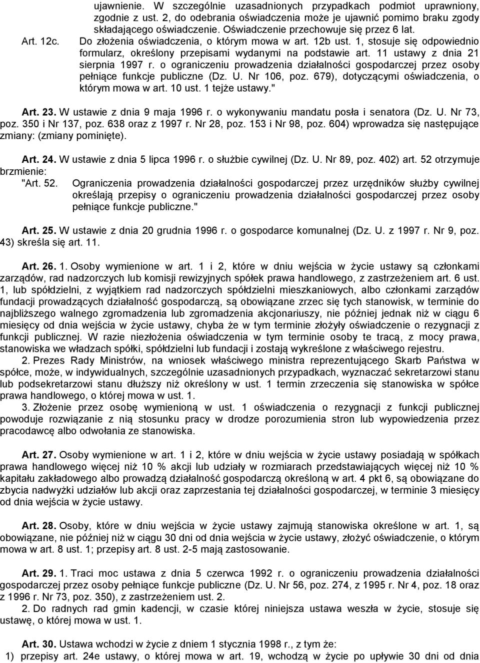 11 ustawy z dnia 21 sierpnia 1997 r. o ograniczeniu prowadzenia działalności gospodarczej przez osoby pełniące funkcje publiczne (Dz. U. Nr 106, poz.