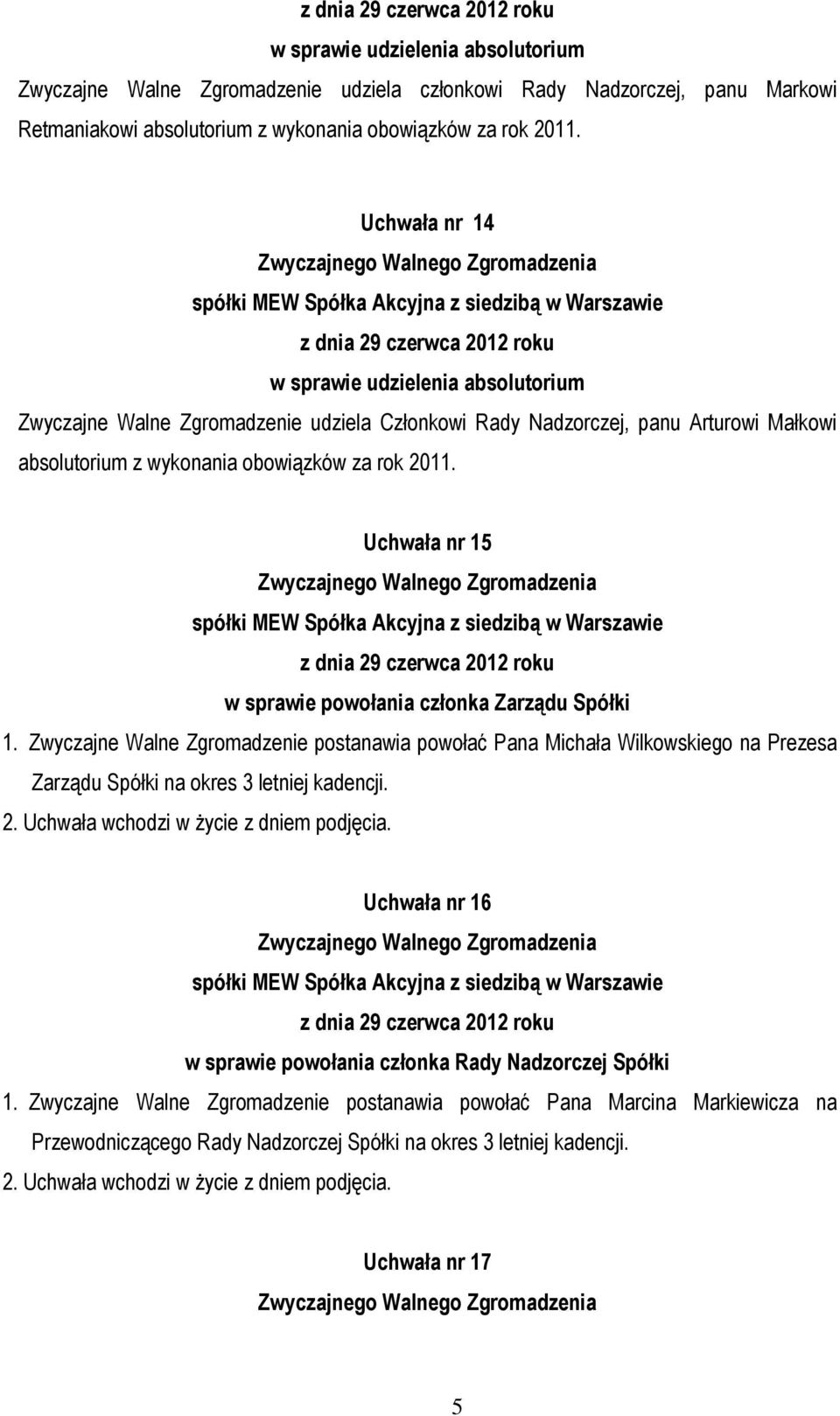 Uchwała nr 15 w sprawie powołania członka Zarządu Spółki 1.