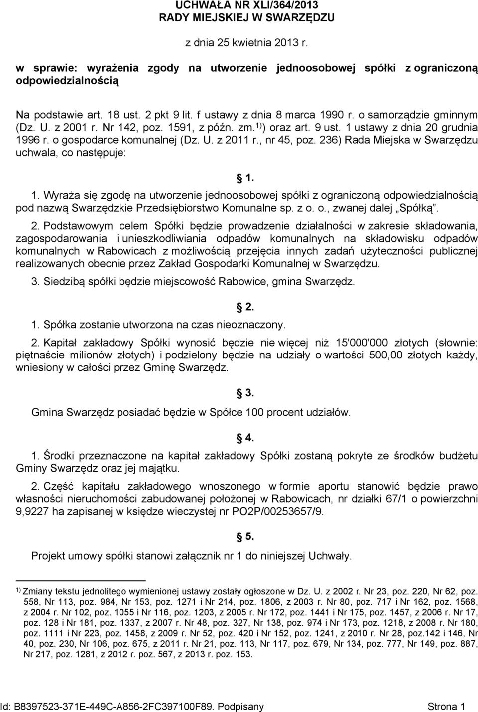 o gospodarce komunalnej (Dz. U. z 2011 r., nr 45, poz. 236) Rada Miejska w Swarzędzu uchwala, co następuje: 1.