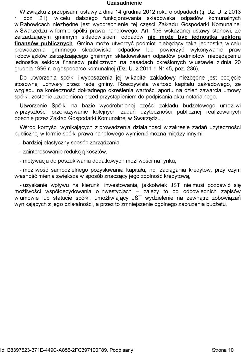 136 wskazanej ustawy stanowi, że zarządzającym gminnym składowiskiem odpadów nie może być jednostka sektora finansów publicznych.