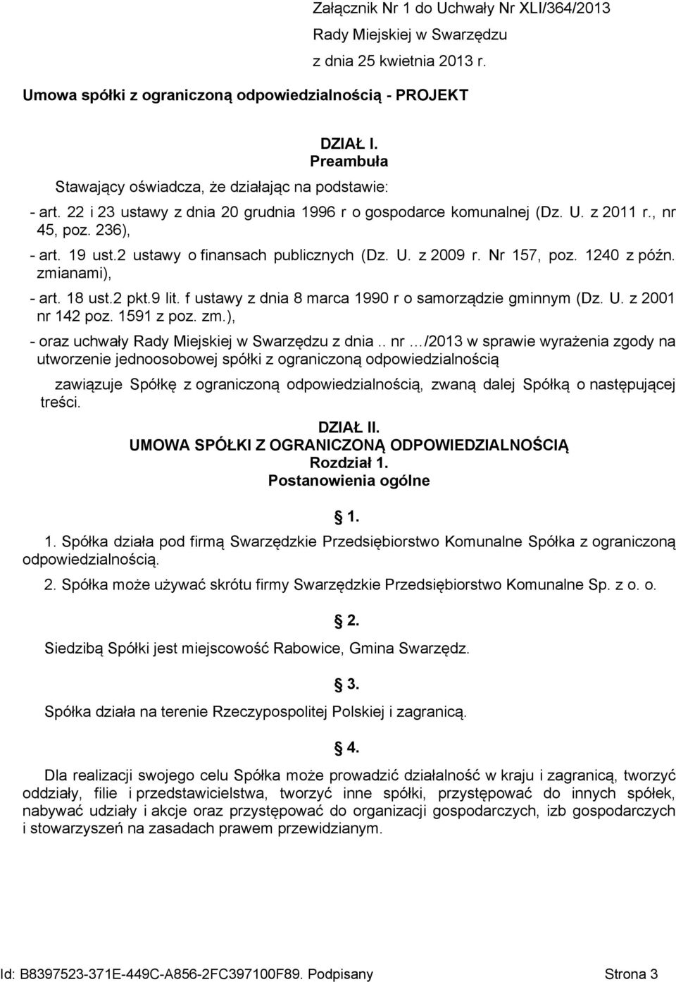 2 ustawy o finansach publicznych (Dz. U. z 2009 r. Nr 157, poz. 1240 z późn. zmianami), - art. 18 ust.2 pkt.9 lit. f ustawy z dnia 8 marca 1990 r o samorządzie gminnym (Dz. U. z 2001 nr 142 poz.