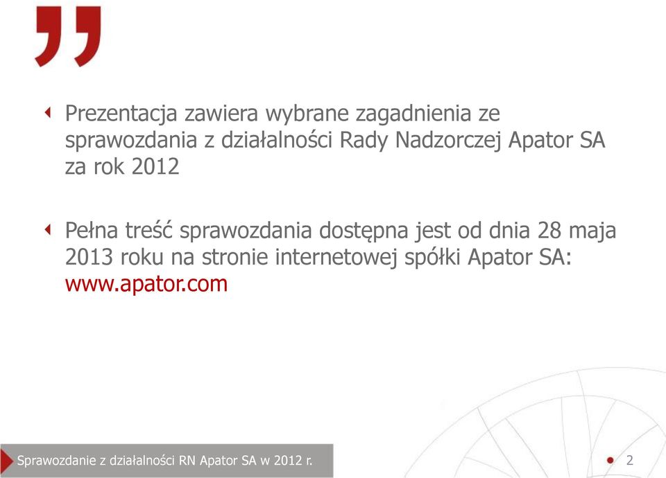 dostępna jest od dnia 28 maja 2013 roku na stronie internetowej spółki