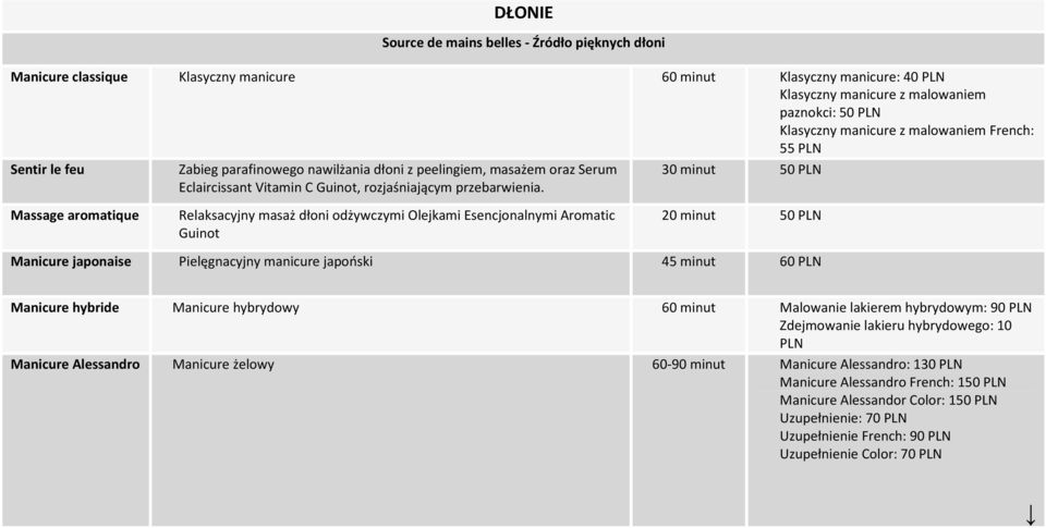 30 minut 50 PLN Massage aromatique Relaksacyjny masaż dłoni odżywczymi Olejkami Esencjonalnymi Aromatic Guinot 20 minut 50 PLN Manicure japonaise Pielęgnacyjny manicure japoński 45 minut 60 PLN