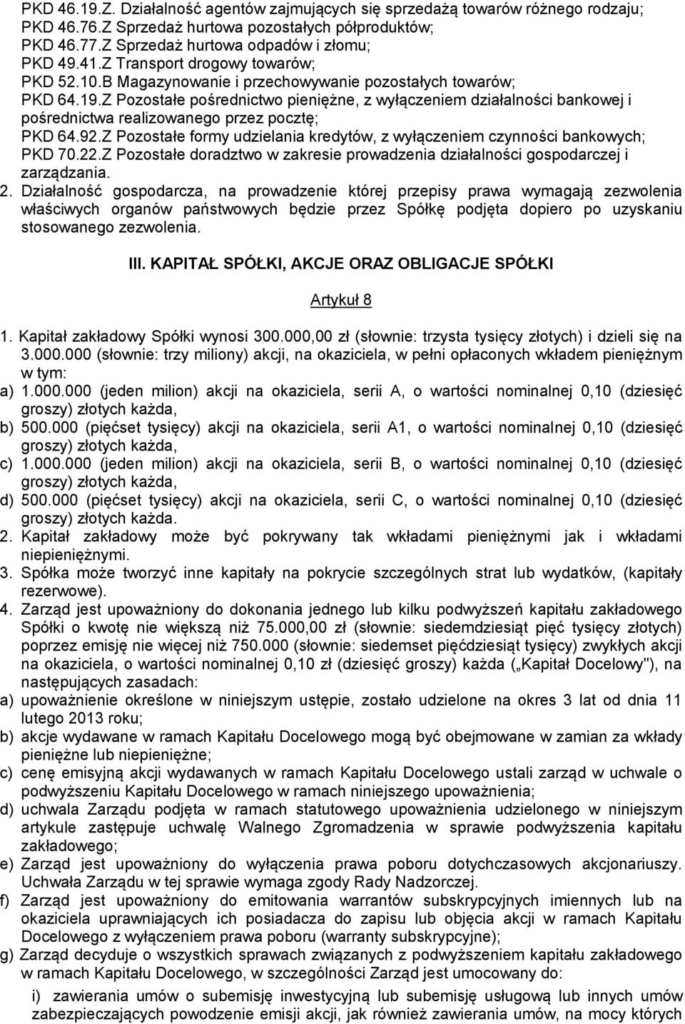 Z Pozostałe pośrednictwo pieniężne, z wyłączeniem działalności bankowej i pośrednictwa realizowanego przez pocztę; PKD 64.92.