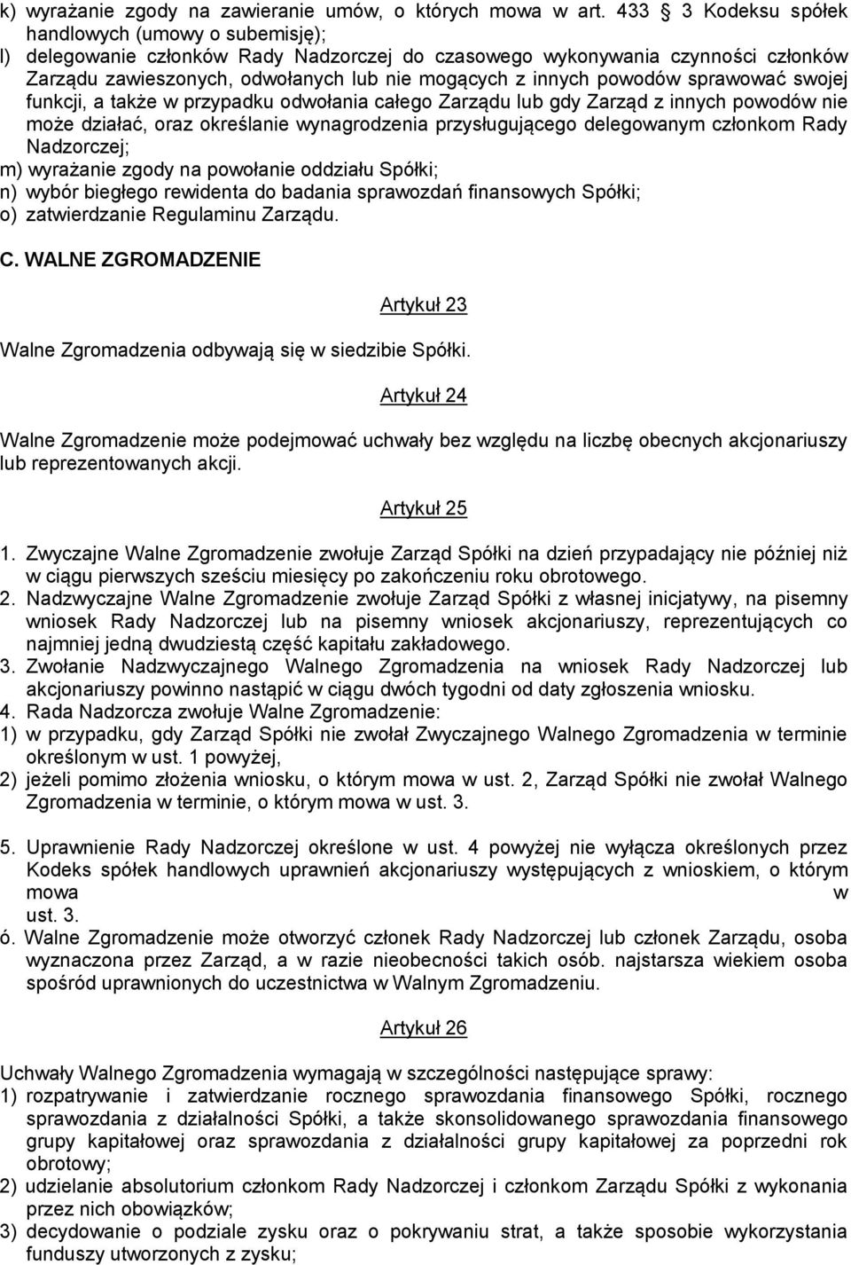 powodów sprawować swojej funkcji, a także w przypadku odwołania całego Zarządu lub gdy Zarząd z innych powodów nie może działać, oraz określanie wynagrodzenia przysługującego delegowanym członkom