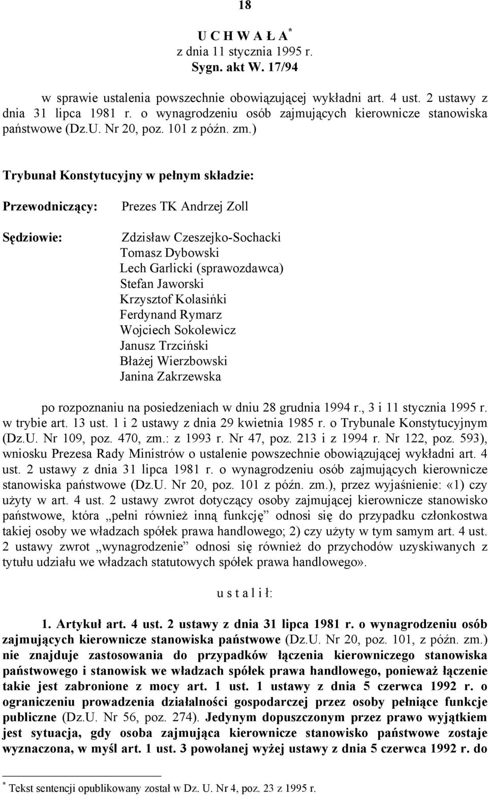 ) Trybunał Konstytucyjny w pełnym składzie: Przewodniczący: Sędziowie: Prezes TK Andrzej Zoll Zdzisław Czeszejko-Sochacki Tomasz Dybowski Lech Garlicki (sprawozdawca) Stefan Jaworski Krzysztof