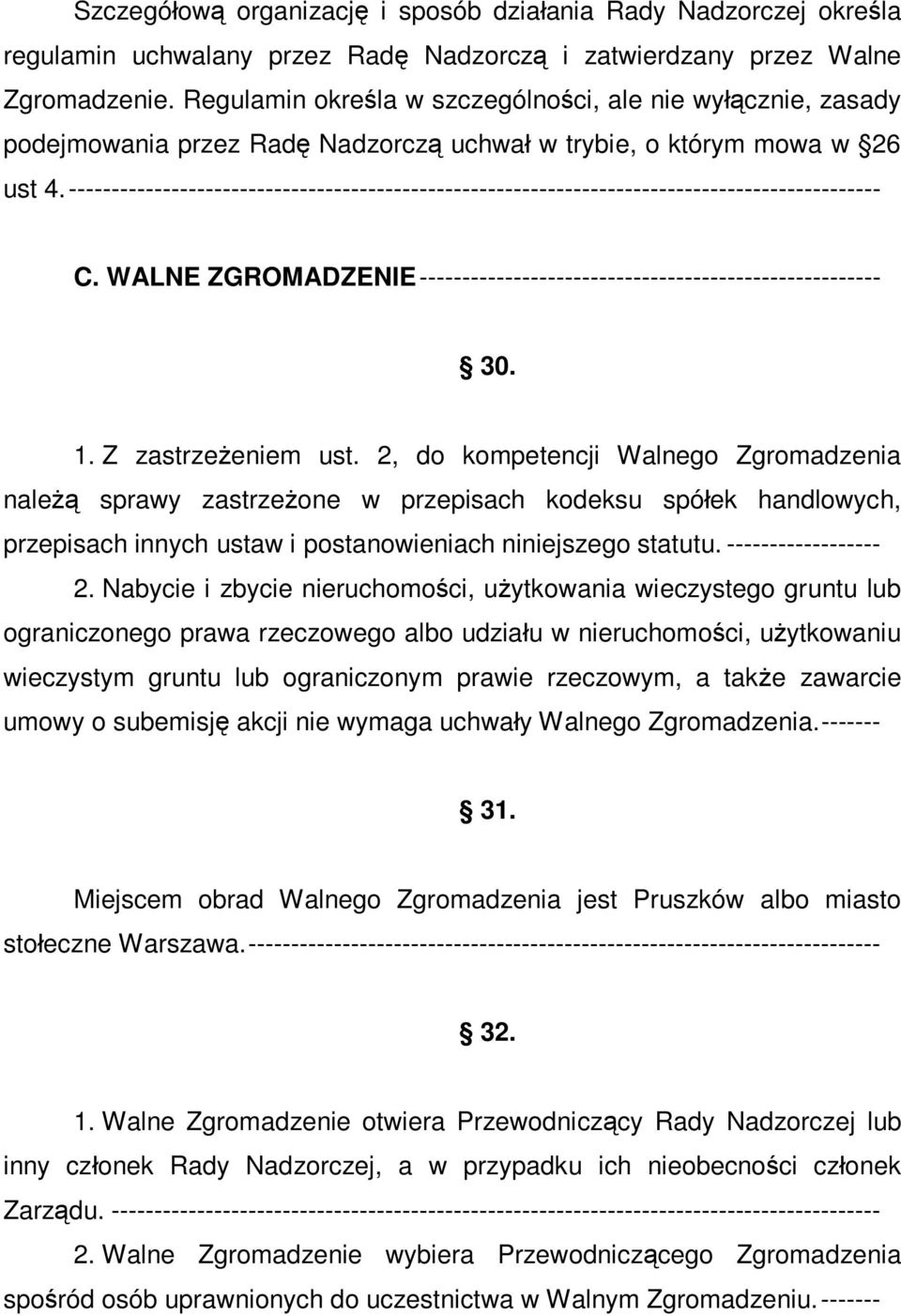 ----------------------------------------------------------------------------------------------- C. WALNE ZGROMADZENIE ------------------------------------------------------ 30. 1. Z zastrzeżeniem ust.