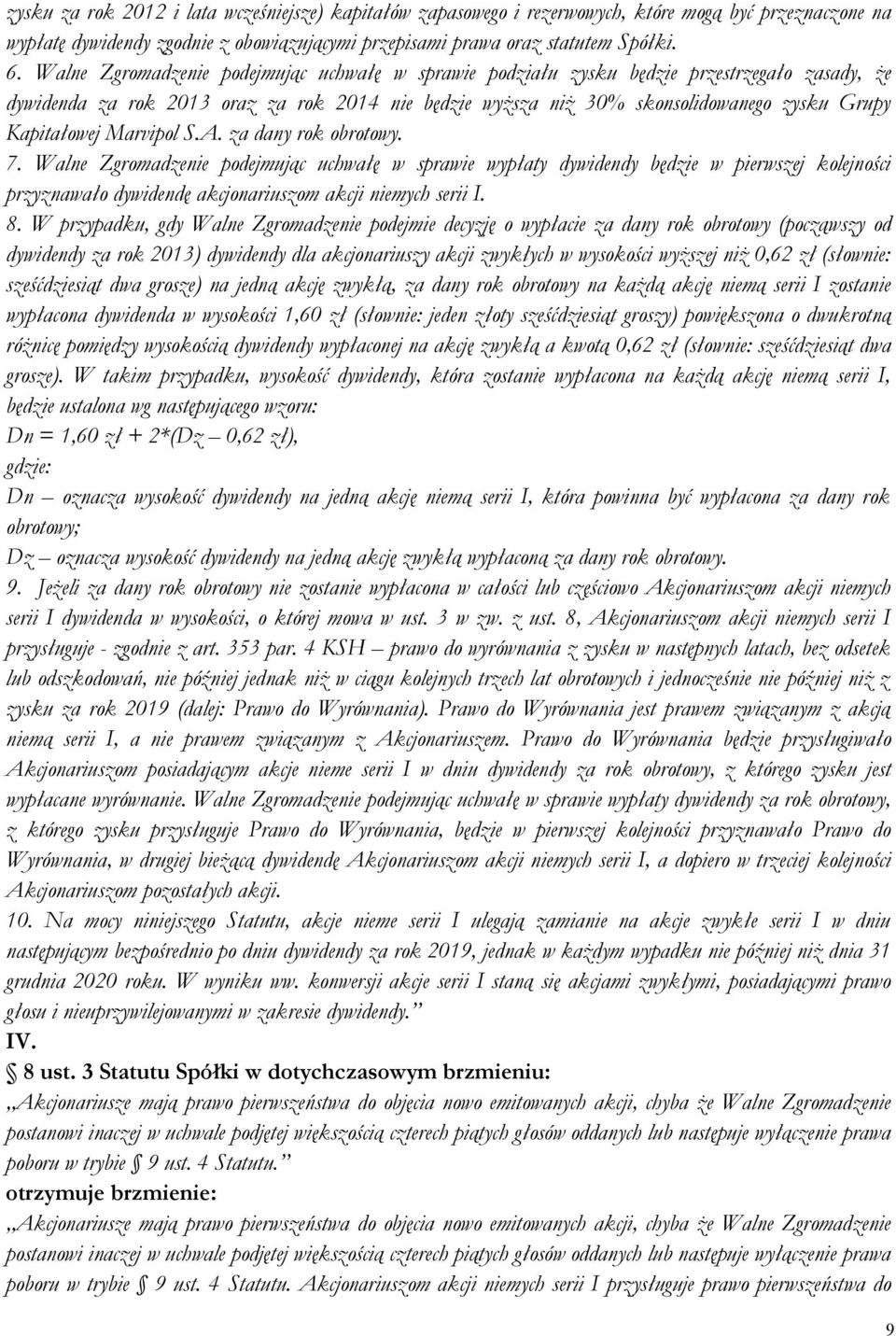 Kapitałowej Marvipol S.A. za dany rok obrotowy. 7.