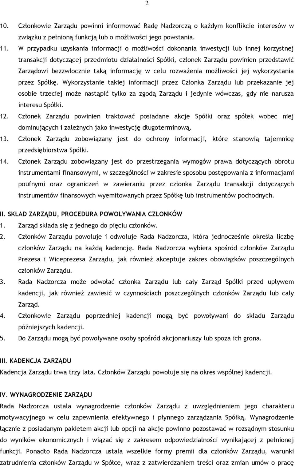 bezzwłocznie taką informację w celu rozważenia możliwości jej wykorzystania przez Spółkę.