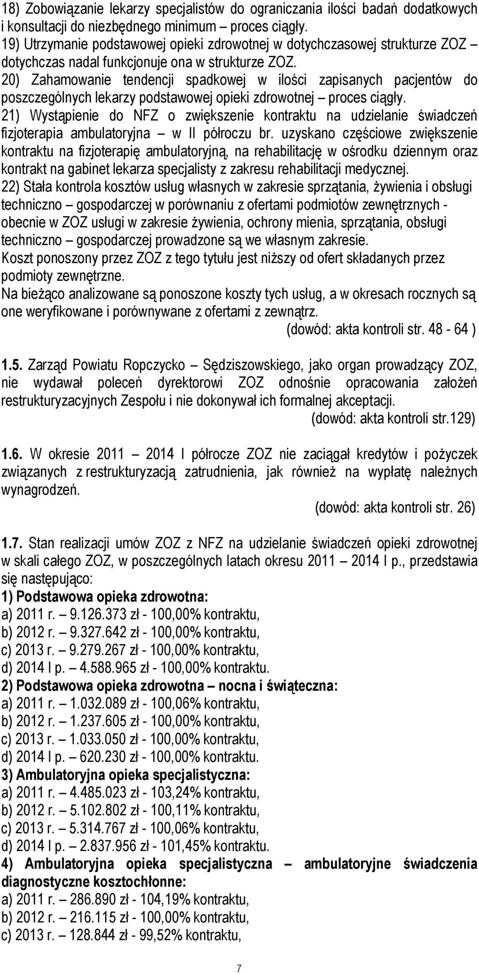 20) Zahamowanie tendencji spadkowej w ilości zapisanych pacjentów do poszczególnych lekarzy podstawowej opieki zdrowotnej proces ciągły.