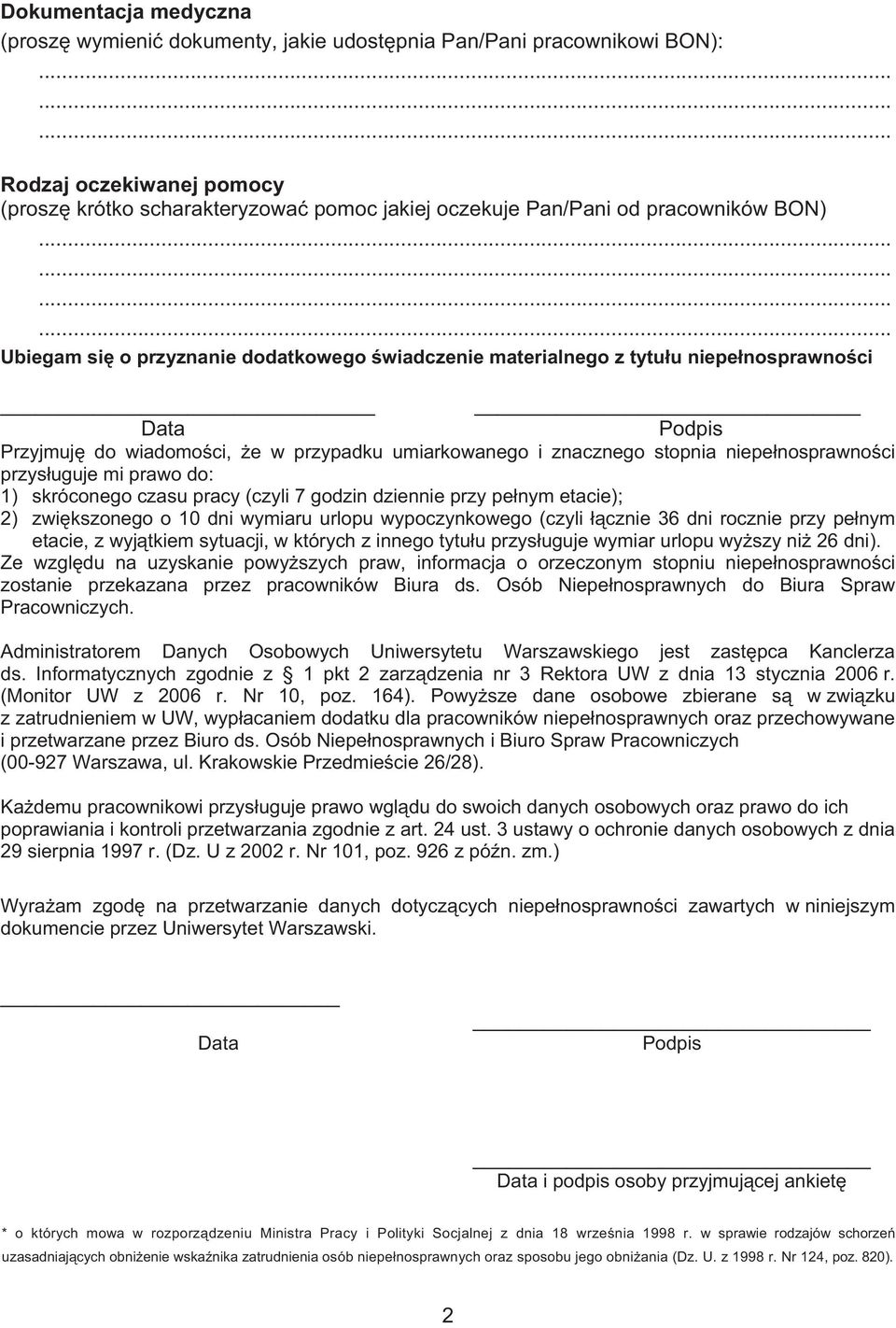 uguje mi prawo do: 1) skróconego czasu pracy (czyli 7 godzin dziennie przy pe nym etacie); 2) zwi kszonego o 10 dni wymiaru urlopu wypoczynkowego (czyli cznie 36 dni rocznie przy pe nym etacie, z wyj