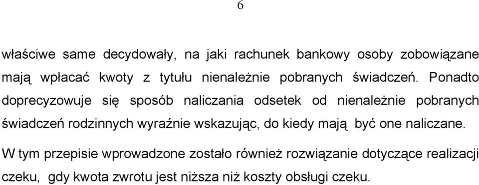 Ponadto doprecyzowuje się sposób naliczania odsetek od nienależnie pobranych świadczeń rodzinnych