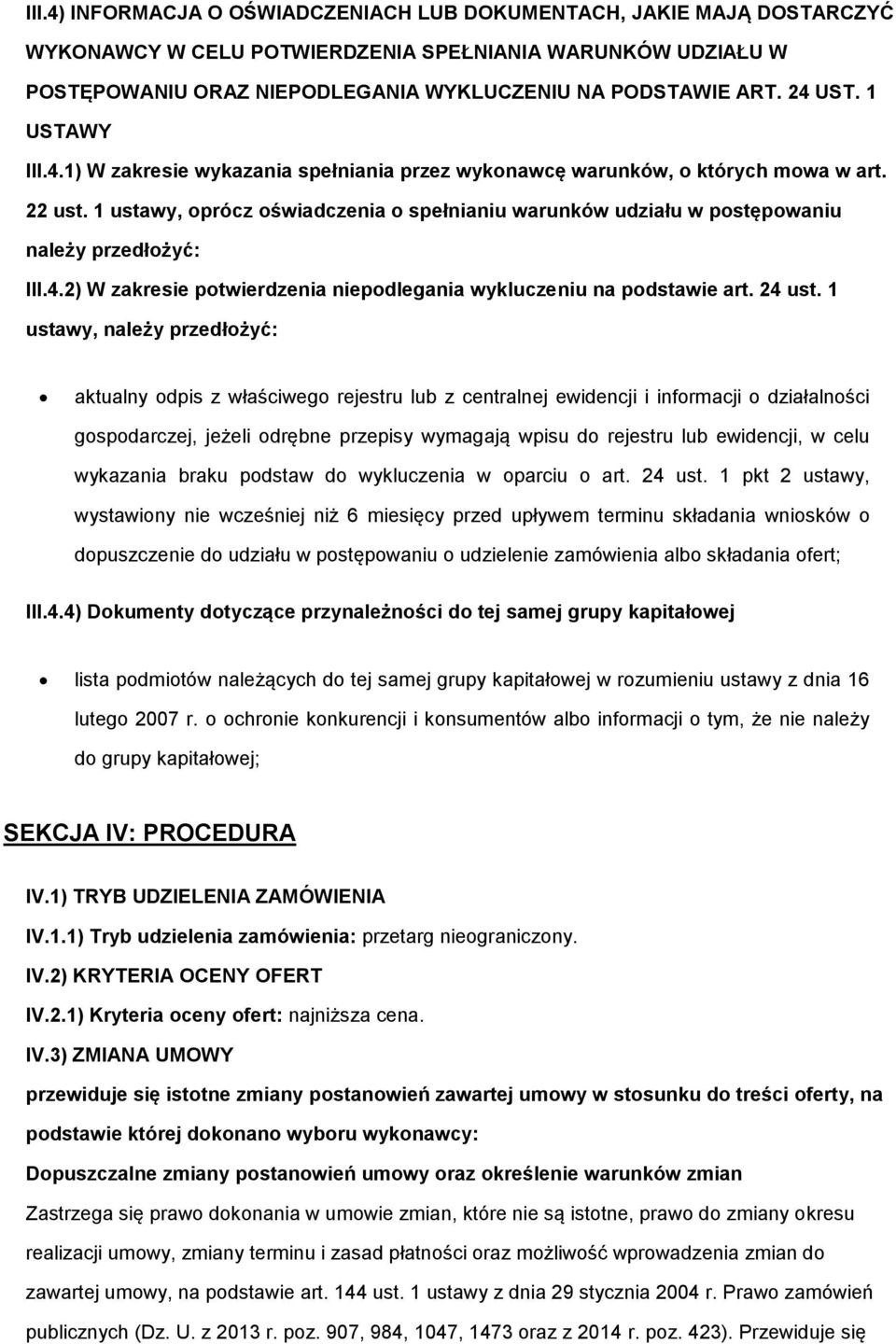 1 ustawy, prócz świadczenia spełnianiu warunków udziału w pstępwaniu należy przedłżyć: III.4.2) W zakresie ptwierdzenia niepdlegania wykluczeniu na pdstawie art. 24 ust.