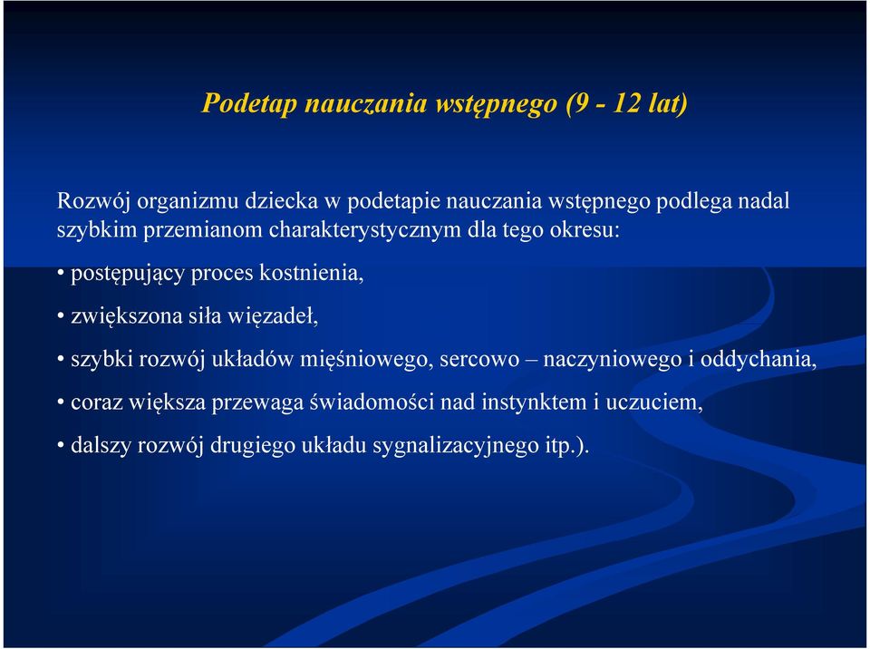 zwiększona siła więzadeł, szybki rozwój układów mięśniowego, sercowo naczyniowego i oddychania, coraz