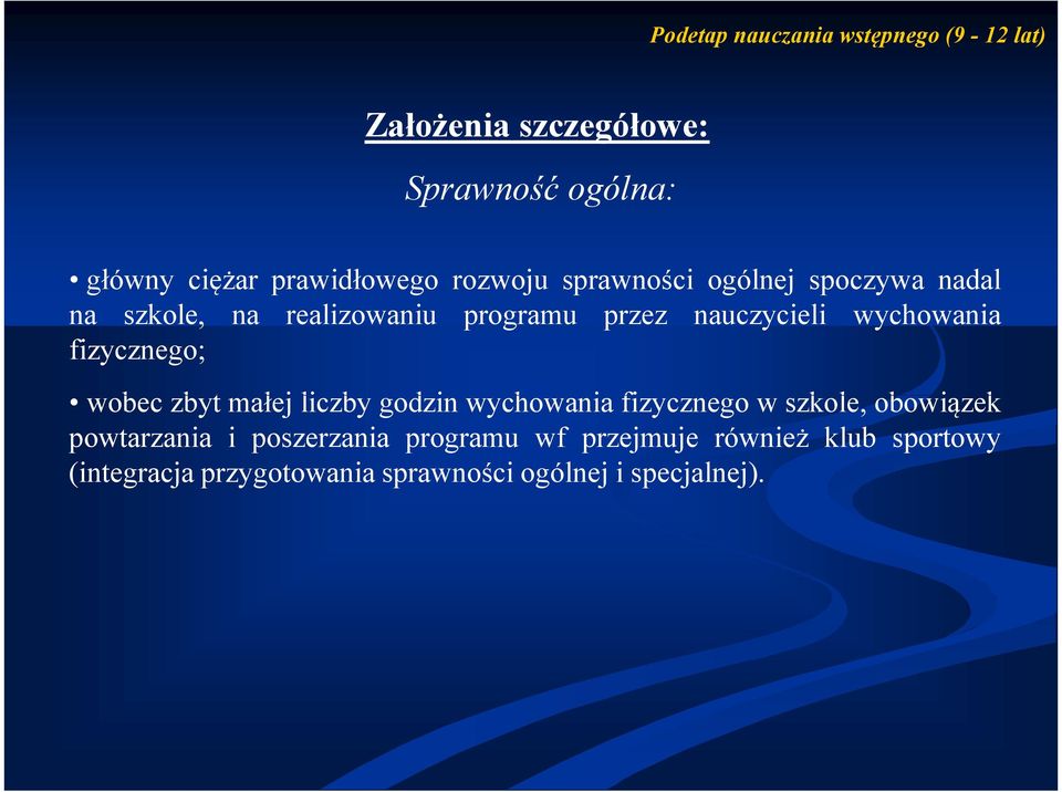 fizycznego; wobec zbyt małej liczby godzin wychowania fizycznego w szkole, obowiązek powtarzania i