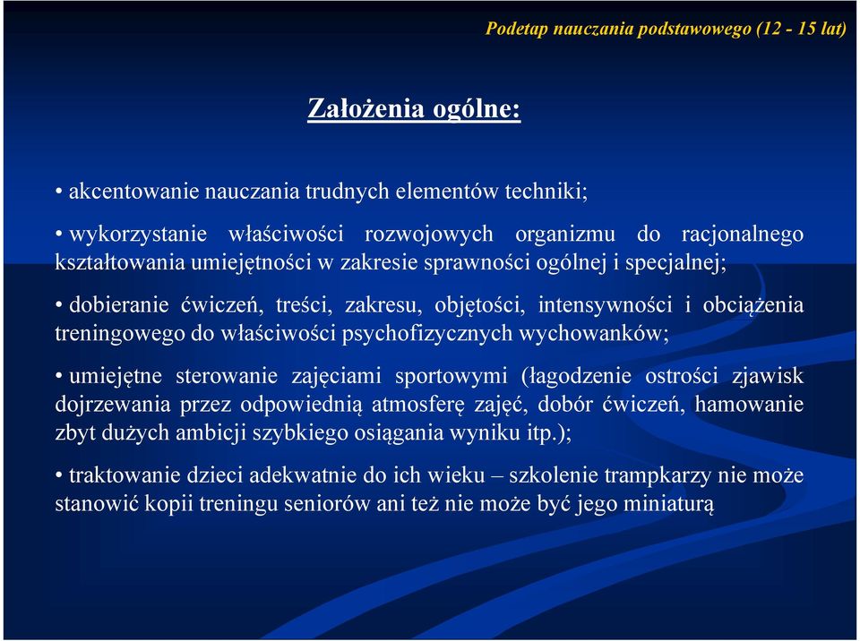 psychofizycznych wychowanków; umiejętne sterowanie zajęciami sportowymi (łagodzenie ostrości zjawisk dojrzewania przez odpowiednią atmosferę zajęć, dobór ćwiczeń, hamowanie zbyt