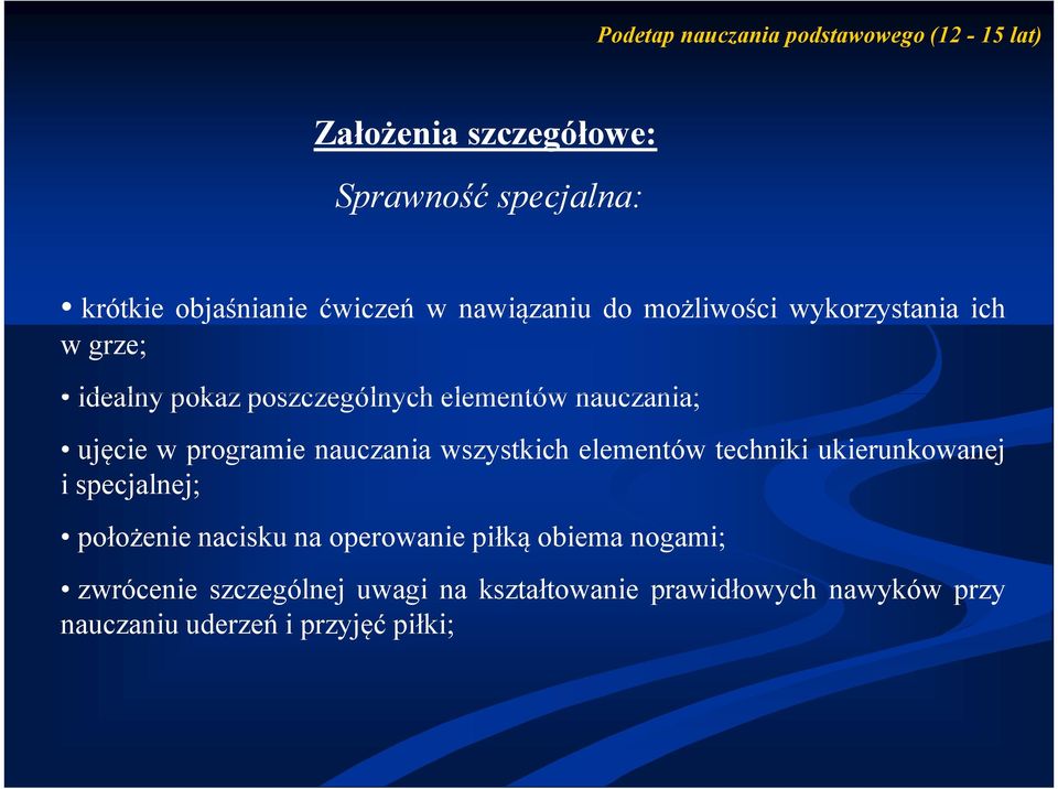 programie nauczania wszystkich elementów techniki ukierunkowanej i specjalnej; położenie nacisku na operowanie