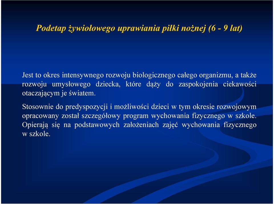 Stosownie do predyspozycji i możliwości dzieci w tym okresie rozwojowym opracowany został szczegółowy program