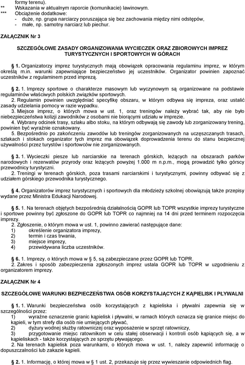 Organizatorzy imprez turystycznych mają obowiązek opracowania regulaminu imprez, w którym określą m.in. warunki zapewniające bezpieczeństwo jej uczestników.