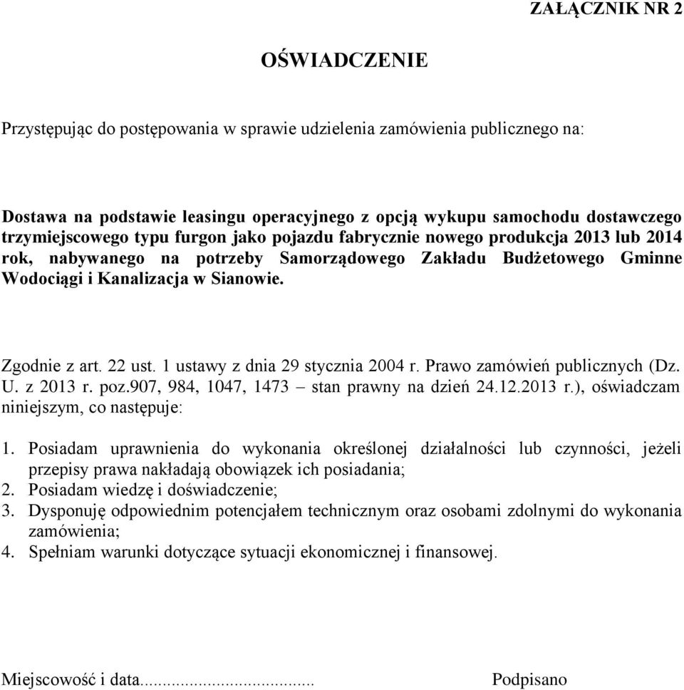 Posiadam uprawnienia do wykonania określonej działalności lub czynności, jeżeli przepisy prawa nakładają obowiązek ich posiadania; 2.