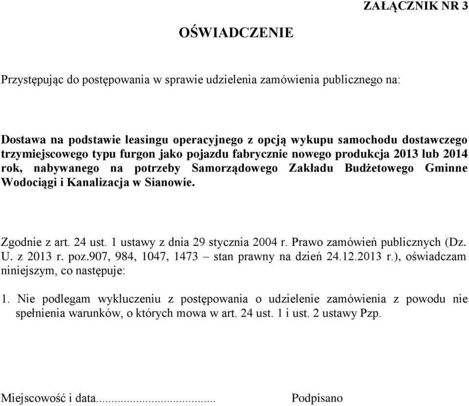 907, 984, 1047, 1473 stan prawny na dzień 24.12.2013 r.), oświadczam niniejszym, co następuje: 1.